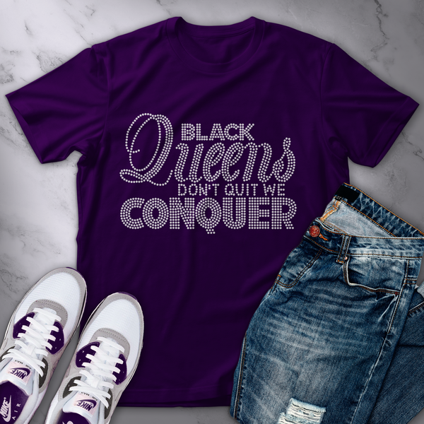 T-shirt with sparkling rhinestone text reading "Black Queens Don’t Quit We Conquer"