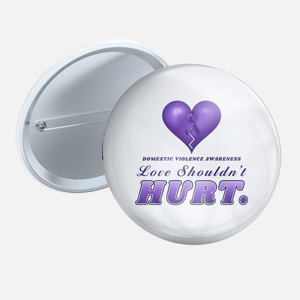 Love Shouldn't Hurt 3 inch pin button with a purple heart and ribbon