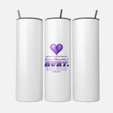 Love Shouldn't Hurt 20 oz white tumbler with a purple heart, ribbon, and Psalm 147:3
