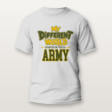 White veterans shirt that reads My Different World Started in the U.S. Army in Army green and gold