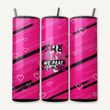 Pink 20 oz Breast Cancer Awareness tumbler with She Fights We Pray God Moves, front side and back views