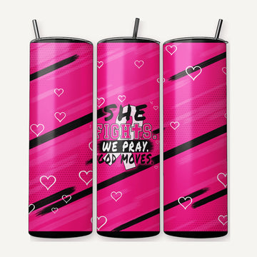 Pink 20 oz Breast Cancer Awareness tumbler with She Fights We Pray God Moves, front side and back views