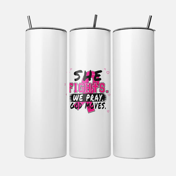 White She Fights We Pray God Moves breast cancer awareness 20 oz tumbler with the pink ribbon design on the front